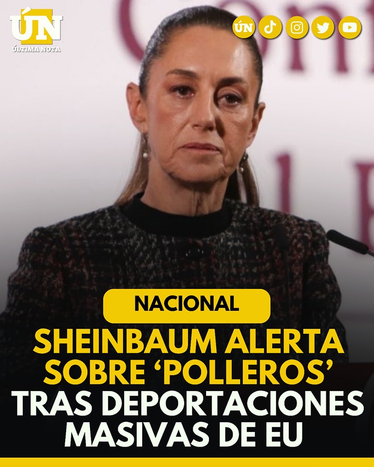 Sheinbaum alerta sobre ‘polleros’ tras deportaciones masivas de EU