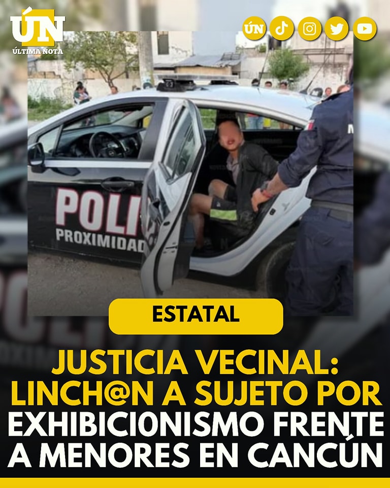 Justicia vecinal: Linchan a sujeto por exhibicionismo frente a menores en Cancún