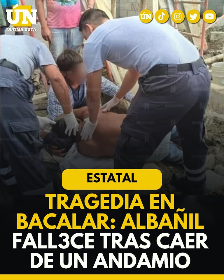 Tragedia en Bacalar: albañil fallece tras caer de un andamio