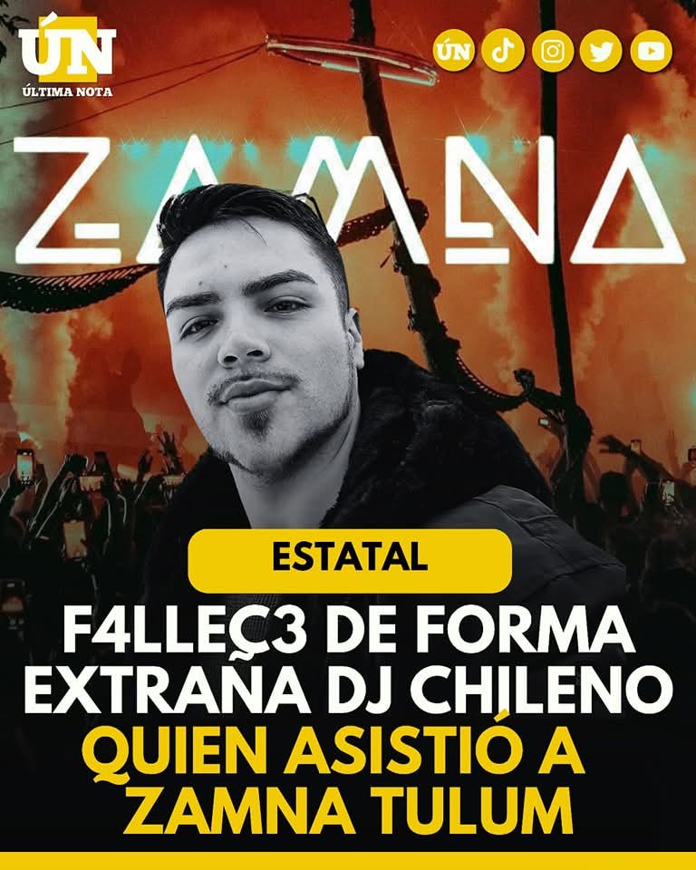 Sospechosa muerte de DJ Yerko tras fiesta en Zamna Tulum desata teorías