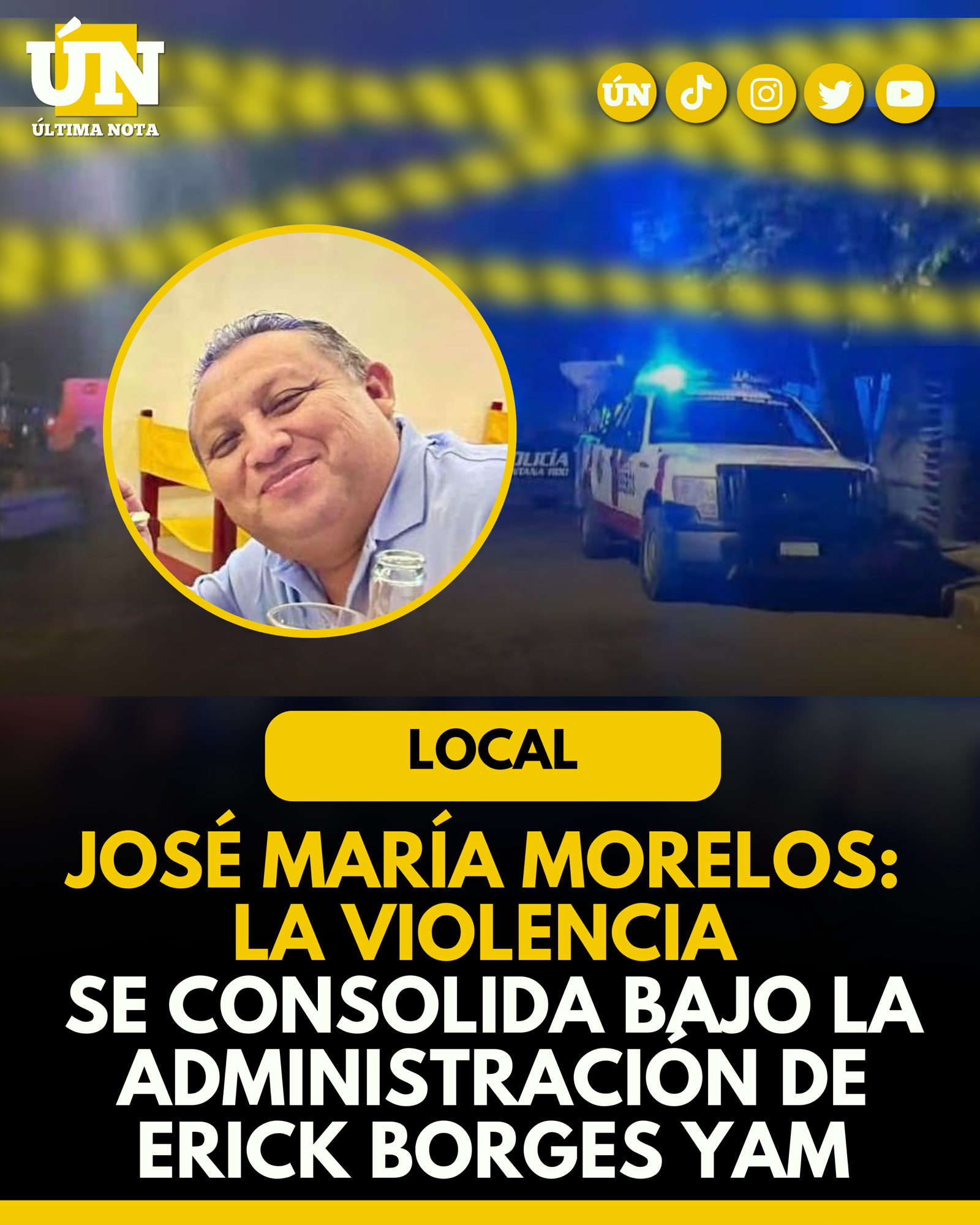 José María Morelos: la violencia se consolida bajo la administración de Erick Borges Yam