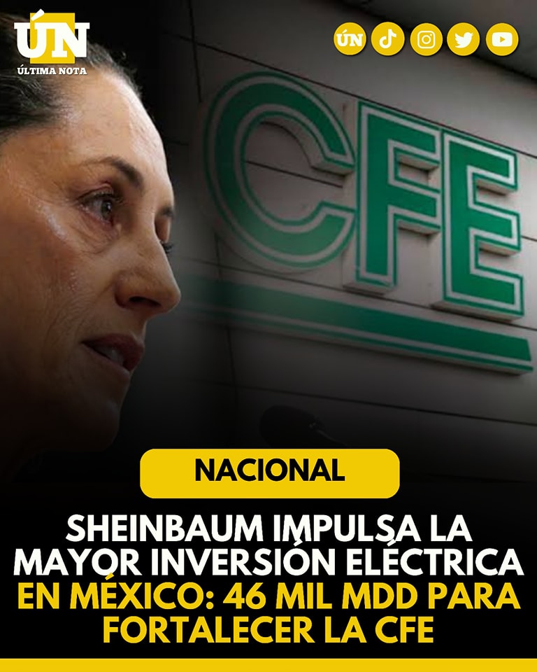 Sheinbaum impulsa la mayor inversión eléctrica en México: 46 mil mdd para fortalecer la CFE