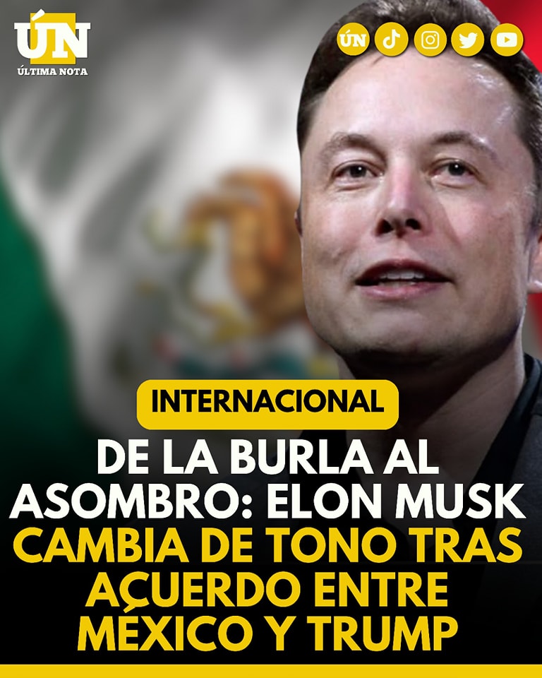 De la burla al asombro: Elon Musk cambia de tono tras acuerdo entre México y Trump