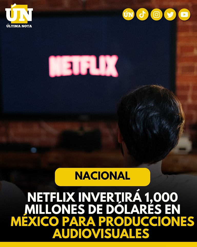 Netflix invertirá 1,000 millones de dólares en México para producciones audiovisuales