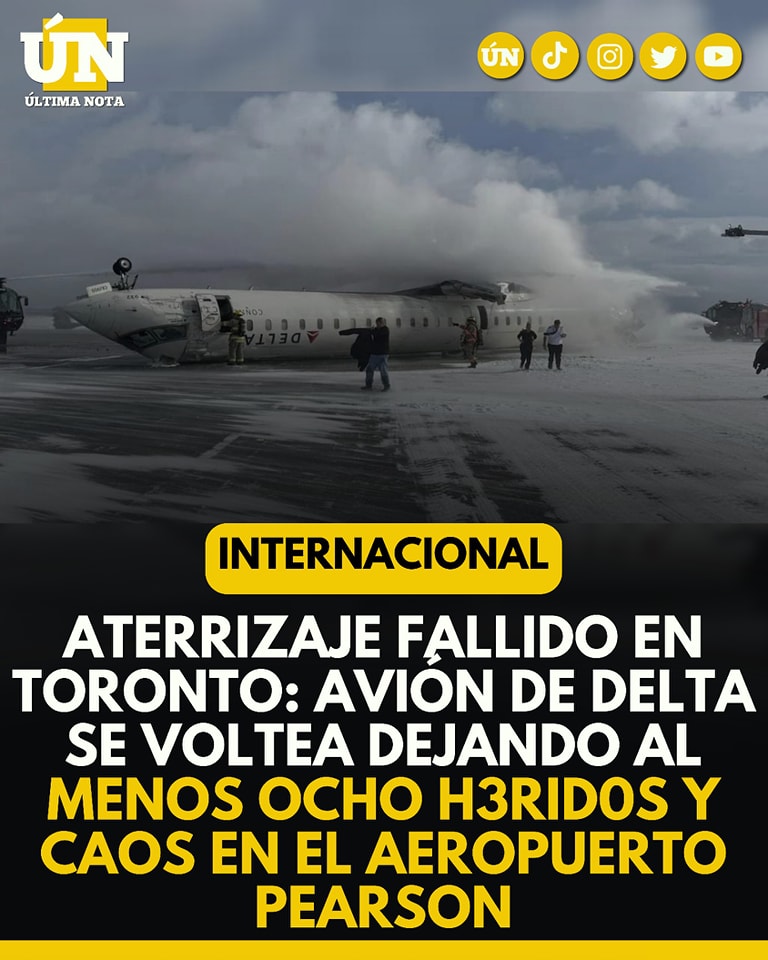 Aterrizaje fallido en Toronto: Avión de Delta se voltea dejando al menos ocho herid0s y caos en el Aeropuerto Pearson