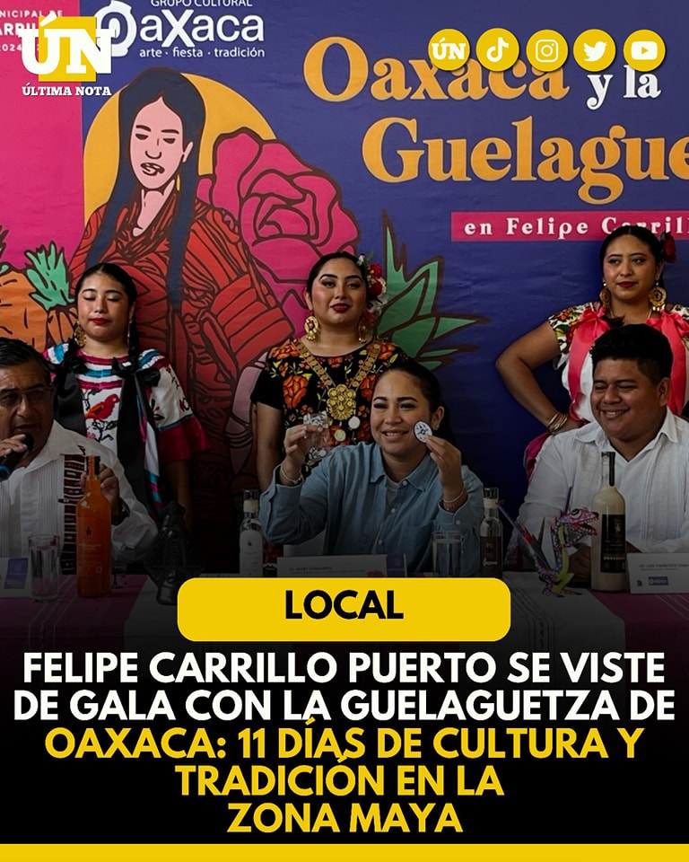 Felipe Carrillo Puerto se viste de gala con la Guelaguetza de Oaxaca: 11 días de cultura y tradición en la zona maya