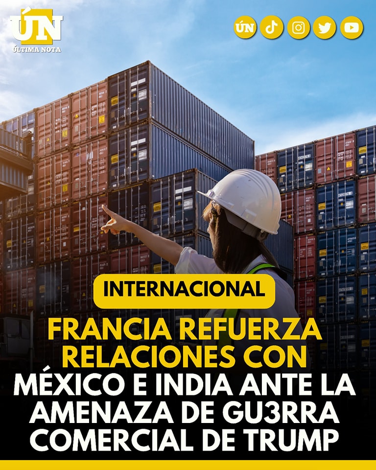Francia refuerza relaciones con México e India ante la am3n4za de guerra comercial de Trump