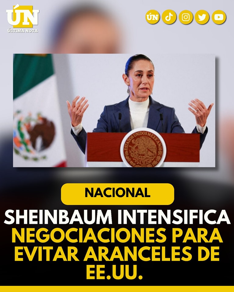 Sheinbaum intensifica negociaciones para evitar aranceles de EE.UU.