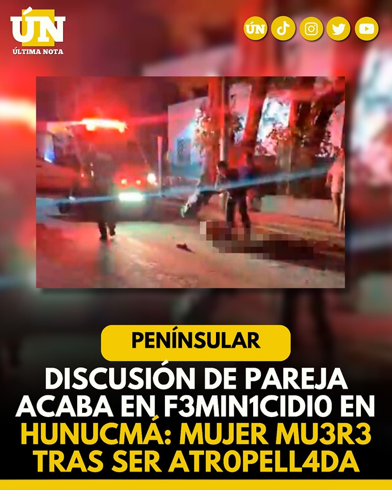 Discusión de pareja acaba en fem1nic1di0 en Hunucmá: mujer mu3re tras ser atr0pell4da