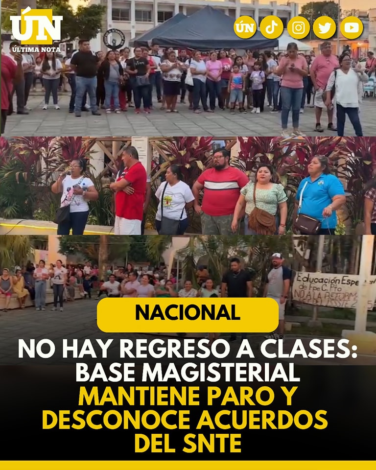 No hay regreso a clases: base Magisterial mantiene paro y desconoce acuerdos del SNTE