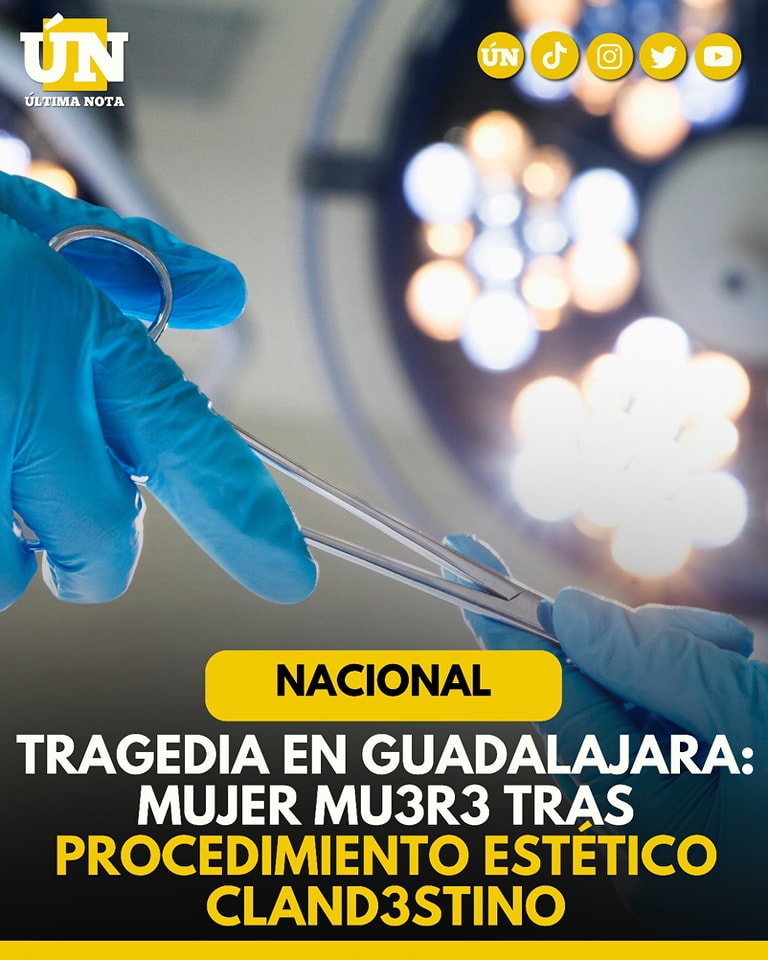 Tragedia en Guadalajara: mujer mu3r3 tras procedimiento estético clandestino