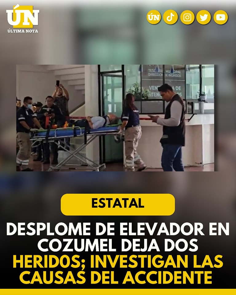 Desplome de elevador en Cozumel deja dos herid0s; investigan las causas del accidente