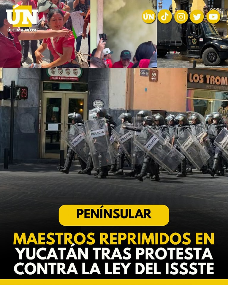 Maestros reprimidos en Yucatán tras protesta contra la Ley del ISSSTE