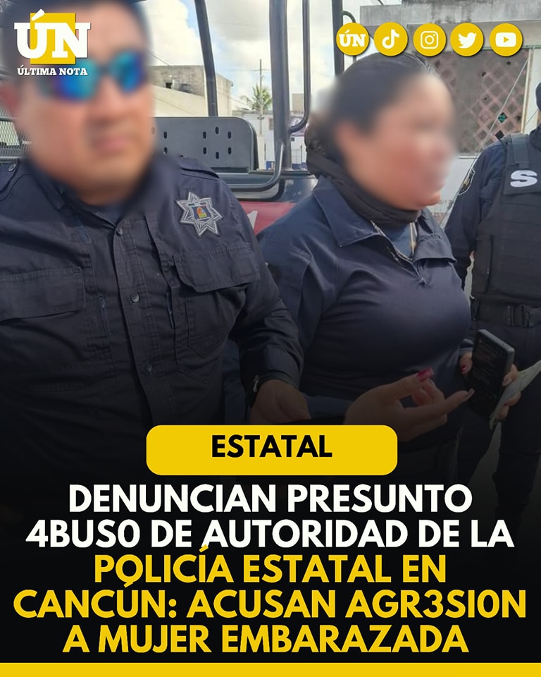 Denuncian presunto abus0 de autoridad de la Policía Estatal en Cancún: acus4n agr3sión a mujer embarazada