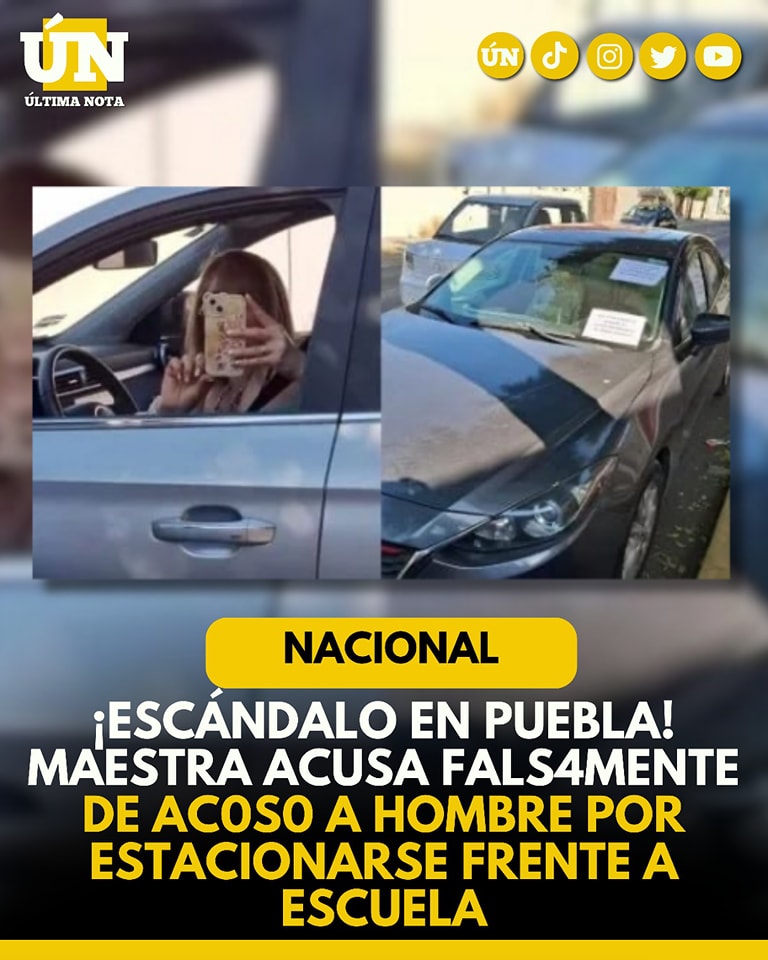 ¡Escándalo en Puebla! Maestra acusa falsamente de acoso a hombre por estacionarse frente a escuela