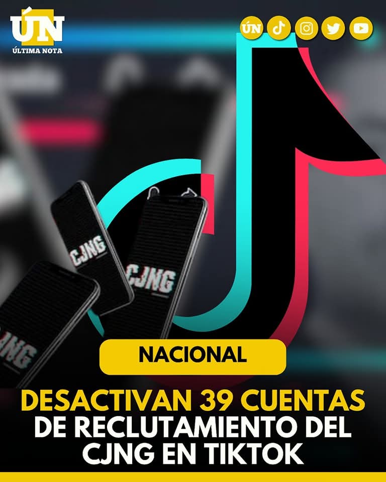 Desactivan 39 cuentas de reclut4miento del CJNG en TikTok: Nueva medida tras detención de ‘El Lastra’