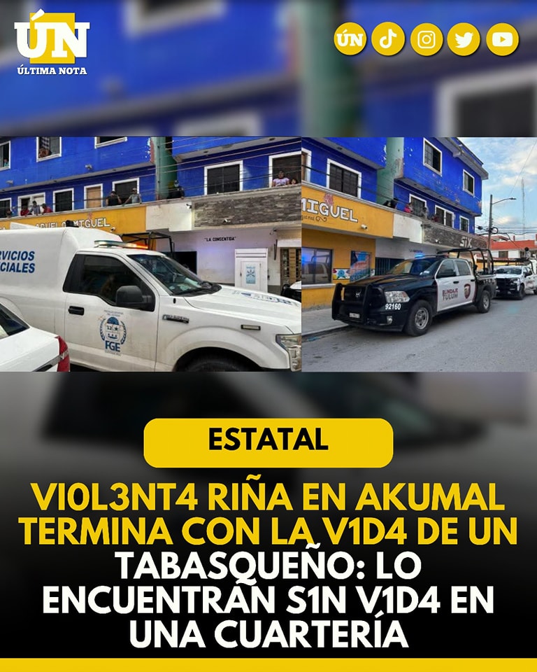 Vi0l3nt4 r1ñ4 en Akumal termina con la vida de un tabasqueño: lo encu3ntr4n sin vid4 en una cuartería