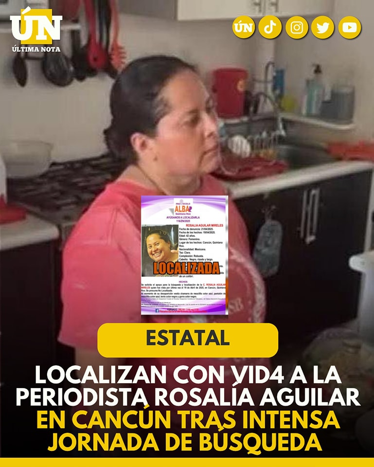 Localizan con v1d4 a la periodista Rosalía Aguilar en Cancún tras intensa jornada de búsqueda