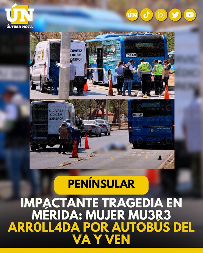 Impactante tragedia en Mérida: Mujer mu3r3 arr0ll4da por autobús del Va y Ven
