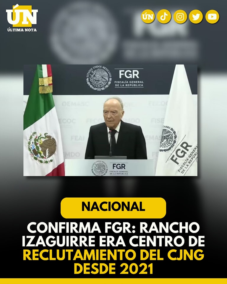 Confirma FGR: rancho Izaguirre era centro de reclutamiento del CJNG desde 2021