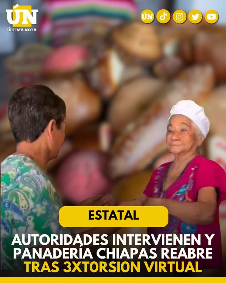 Autoridades intervienen y Panadería Chiapas reabre tras 3xt0rsi0n virtual