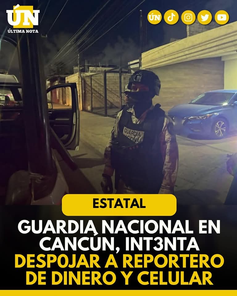 Guardia Nacional en Cancún int3nta despojar a reportero de dinero y celular
