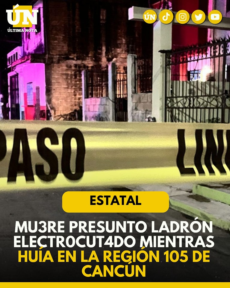 Mu3r3 presunto ladr0n el3ctr0cutado mientras huía en la Región 105 de Cancún