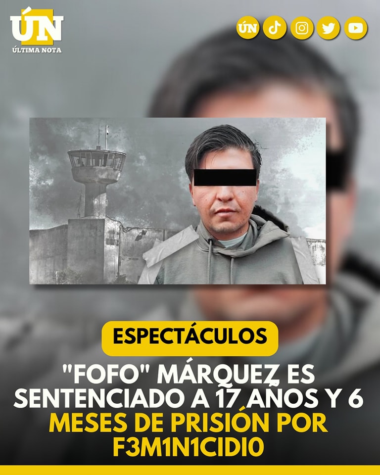 “Fofo” Márquez es sentenciado a 17 años y 6 meses de prisión por f3minicidi0