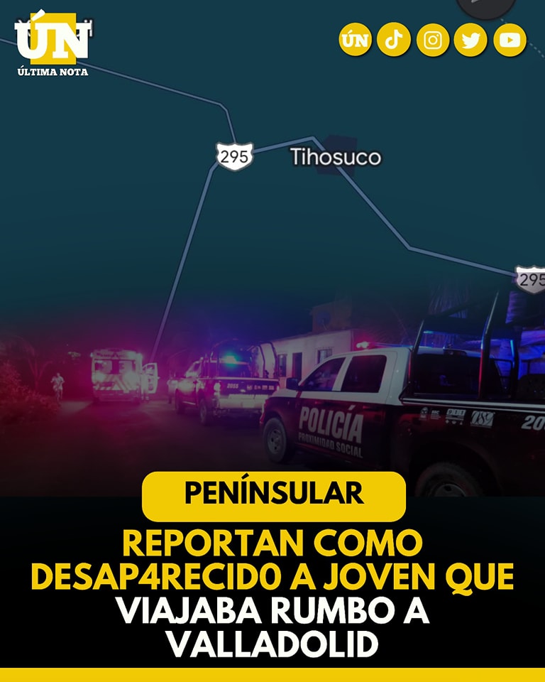 Joven reportado como desaparecido rumbo a Valladolid aparece sano y salvo