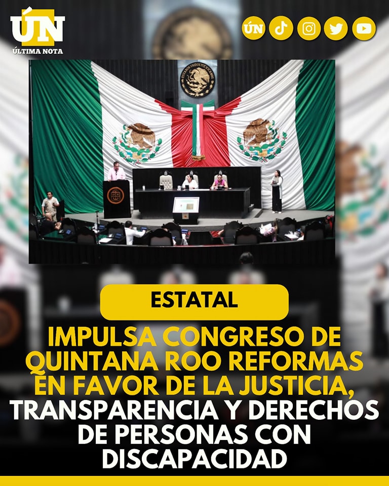 Impulsa Congreso de Quintana Roo reformas en favor de la justicia, transparencia y derechos de personas con discapacidad