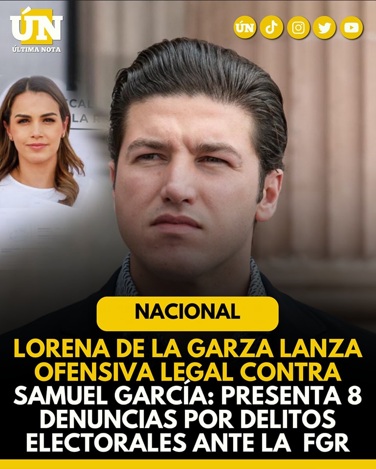 Lorena de la Garza lanza ofensiva legal contra Samuel García: presenta 8 denuncias por delit0s electorales ante la FGR