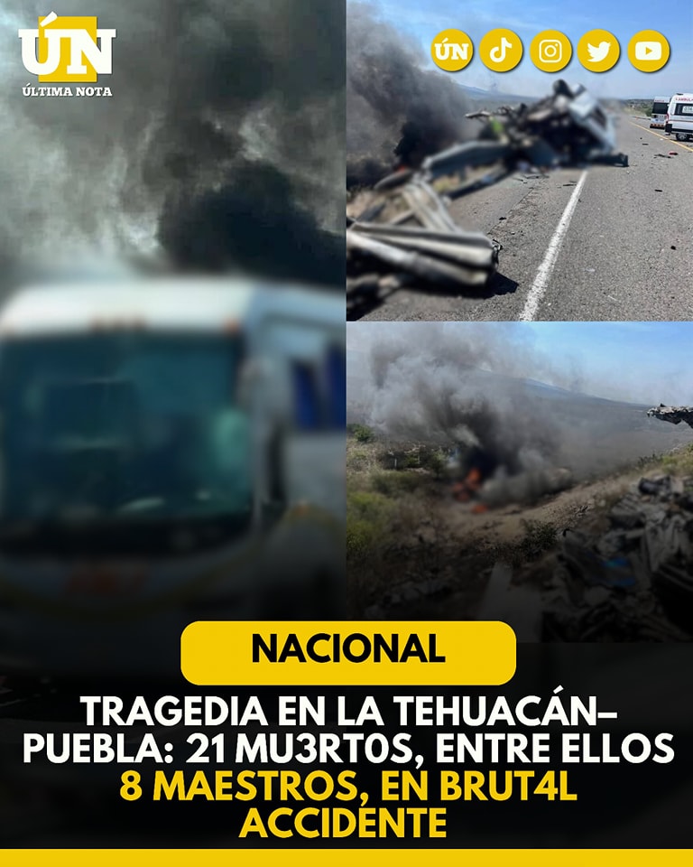 Tragedia en la Tehuacán–Puebla: 21 mu3rt0s, entre ellos 8 maestros, en brut4l accidente