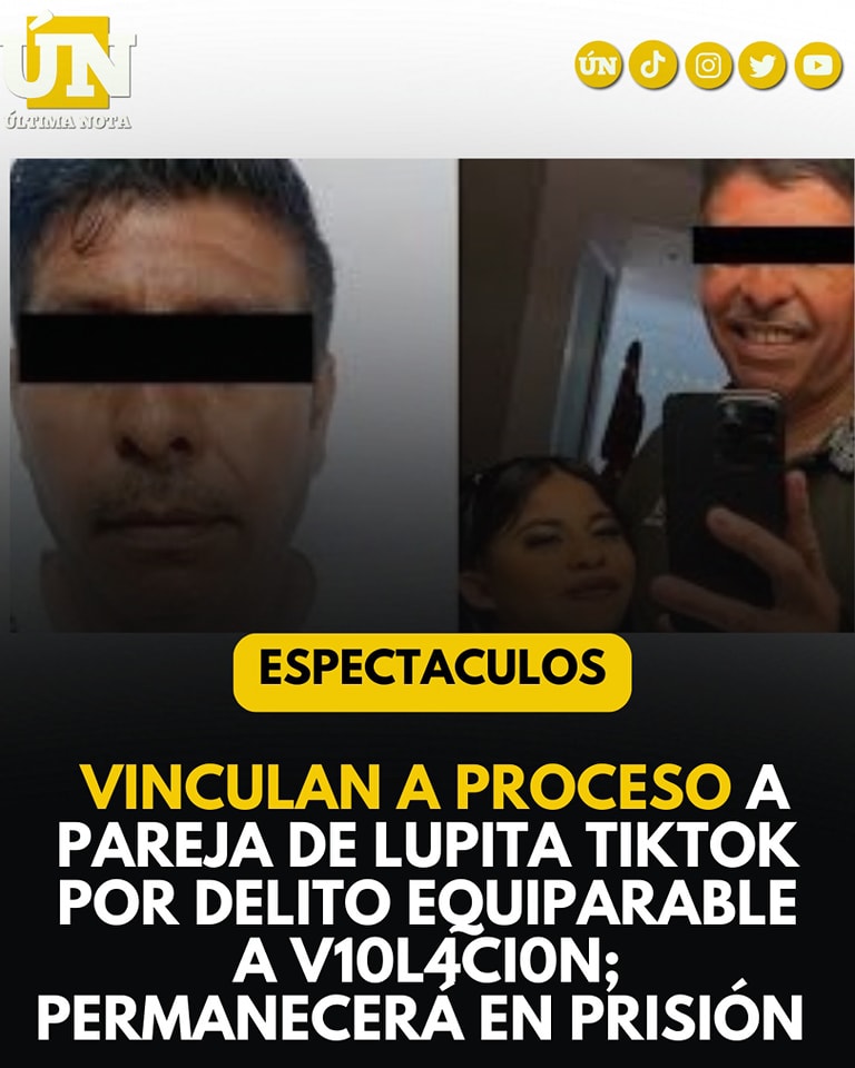 Vinculan a proceso a pareja de Lupita TikTok por delito equiparable a v10l4ci0n; permanecerá en prisión
