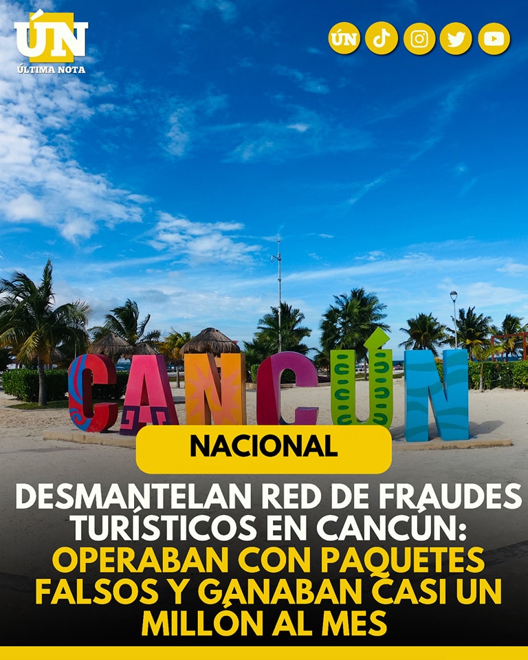 Desmantelan red de fraudes turísticos en Cancún: operaban con paquetes falsos y ganaban casi un millón al mes