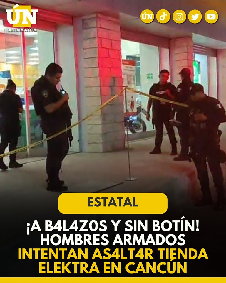 Intento de 4s4lt0 en tienda Elektra de Cancún; d3lincu3ntes huyen tras d1sp4r4r al aire