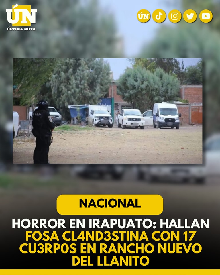 Horror en Irapuato: hallan f0s4 cl4nd3stin4 con 17 cuerpos en Rancho Nuevo del Llanito #Nacional