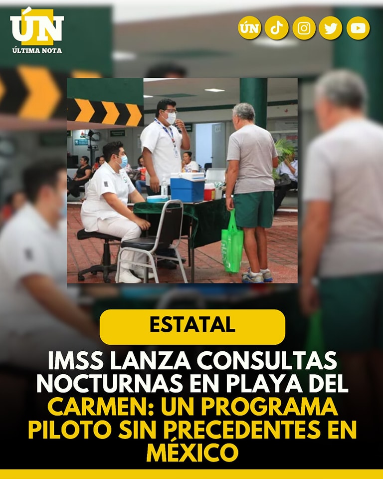 IMSS lanza consultas nocturnas en Playa del Carmen: un programa piloto sin precedentes en México