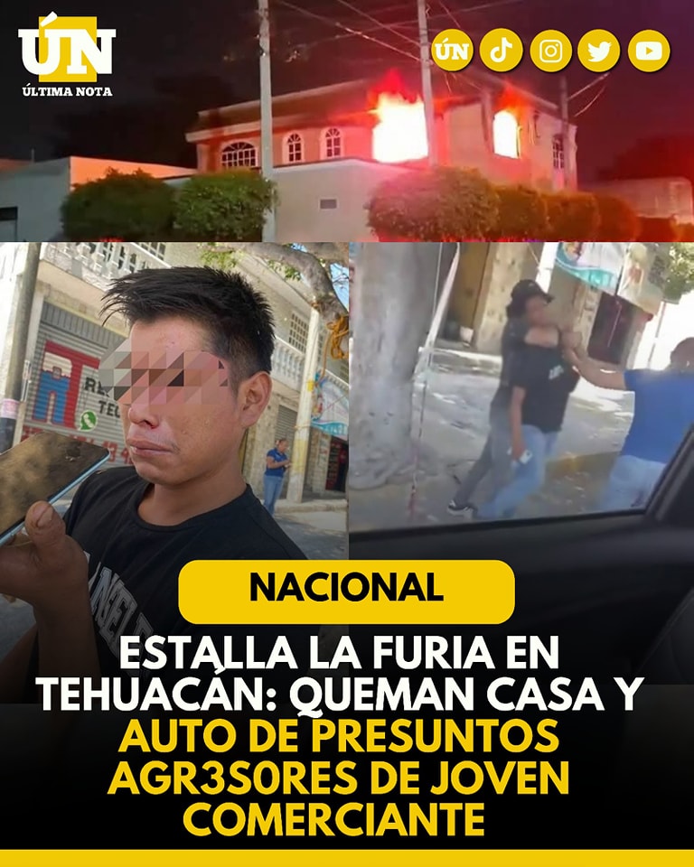 Estalla la furia en Tehuacán: quem4n casa y auto de presuntos agr3sor3s de joven comerciante