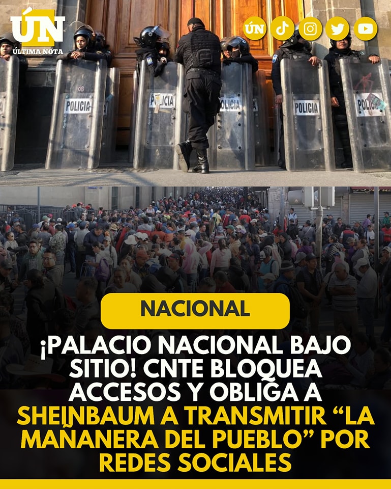 ¡Palacio Nacional bajo sitio! CNTE bloquea accesos y obliga a Sheinbaum a transmitir “La Mañanera del Pueblo” por redes sociales