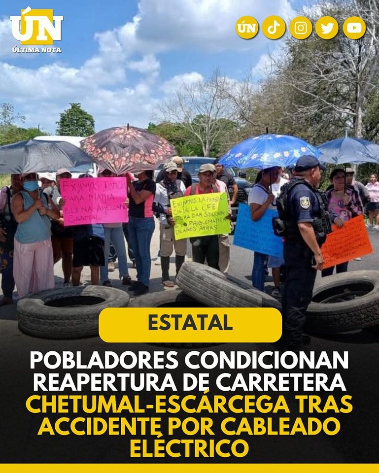 Pobladores condicionan reapertura de carretera Chetumal-Escárcega tras accidente por cableado eléctrico