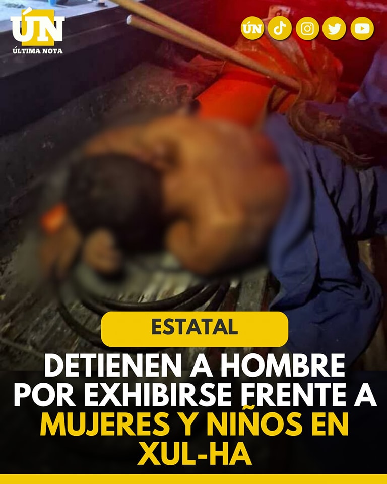 Detienen a hombre por 3xh1birs3 frente a mujeres y niños en Xul-Ha