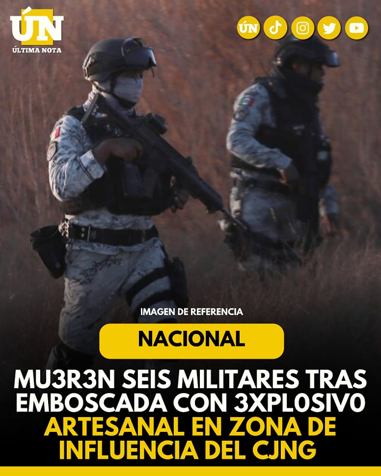 Mu3r3n seis militares tras emboscada con 3xpl0siv0 artesanal en zona de influencia del CJNG #Nacional