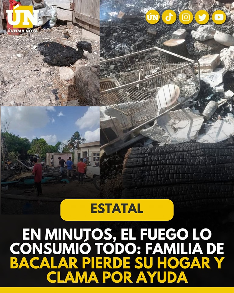 En minutos, el fu3go lo consumió todo: familia de Bacalar pierde su hogar y clama por ayuda