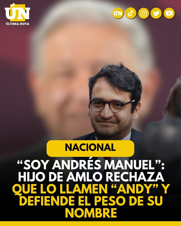 “Soy Andrés Manuel”: hijo de AMLO rechaza que lo llamen “Andy” y defiende el peso de su nombre