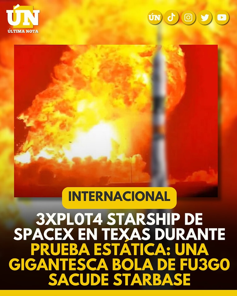 3xpl0t4 Starship de SpaceX en Texas durante prueba estática: una gigantesca bola de fuego sacude Starbase