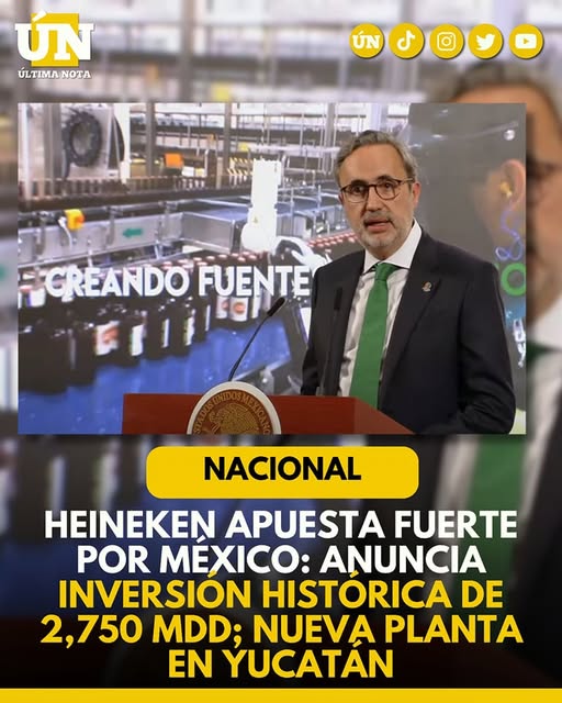 Heineken apuesta fuerte por México: anuncia inversión histórica de 2,750 mdd; nueva planta en Yucatán