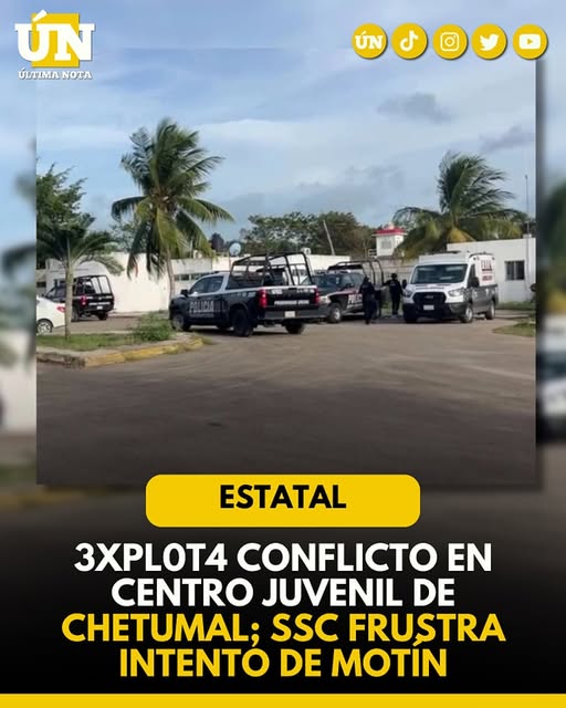 3xpl0t4 conflicto en centro juvenil de Chetumal; SSC frustra intento de motín