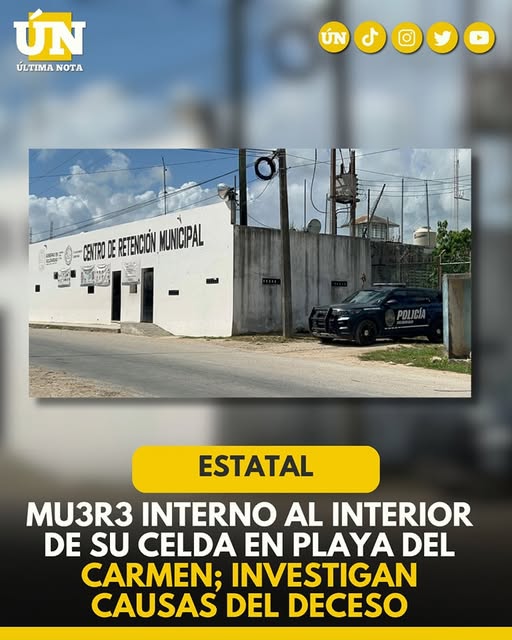 Mu3r3 interno al interior de su celda en Playa del Carmen; investigan causas del deceso