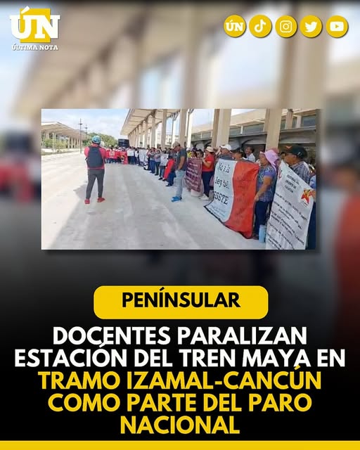 Docentes paralizan estación del Tren Maya en tramo Izamal-Cancún como parte del paro nacional