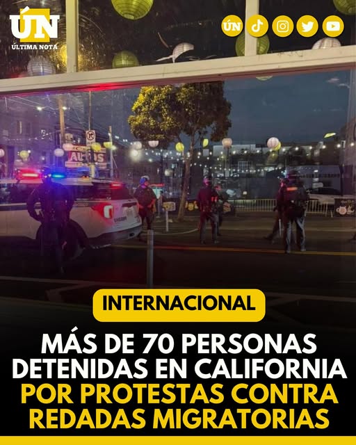 Más de 70 personas detenidas en California por protestas contra redadas migratorias
